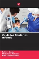 Nitin Jhunhjunwala, Shitanshu Malhotra, Pallavi Singh - Cuidados Dentários Infantis