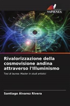 Santiago Álvarez Rivera - Rivalorizzazione della cosmovisione andina attraverso l'Illuminismo
