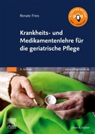 Renate Fries - Krankheits- und Medikamentenlehre für die geriatrische Pflege