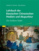 Michael Hammes, Michael G Hammes, Michael G. Hammes, Roya Schwarz - Lehrbuch der klassischen Chinesischen Medizin und Akupunktur