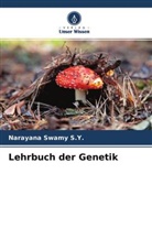 Narayana Swamy S Y, Narayana Swamy S. Y., Narayana Swamy S.Y. - Lehrbuch der Genetik