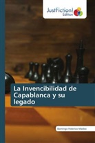 Domingo Federico-Madeo - La Invencibilidad de Capablanca y su legado