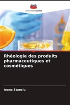 Ioana Stanciu - Rhéologie des produits pharmaceutiques et cosmétiques