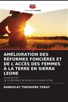BANKOLAY THEODORE TURAY - AMÉLIORATION DES RÉFORMES FONCIÈRES ET DE L  ACCÈS DES FEMMES À LA TERRE EN SIERRA LEONE
