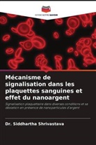 Dr. Siddhartha Shrivastava, Siddhartha Shrivastava - Mécanisme de signalisation dans les plaquettes sanguines et effet du nanoargent
