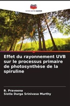Sistla Durga Srinivasa Murthy, B. Praveena - Effet du rayonnement UVB sur le processus primaire de photosynthèse de la spiruline