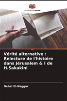 Nehal El-Naggar - Vérité alternative : Relecture de l'histoire dans Jérusalem & I de H.Sakakini