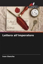 Ivan Oancha - Lettera all'imperatore