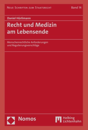 Daniel Hürlimann - Recht und Medizin am Lebensende - Menschenrechtliche Anforderungen und Regulierungsvorschläge