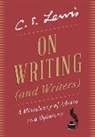 C S Lewis, C. S. Lewis - On Writing (and Writers)