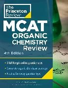 The Princeton Review - Princeton Review MCAT Organic Chemistry Review, 4th Edition
