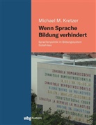 Michael M Kretzer, Michael M (Dr.) Kretzer, Michael M. Kretzer - Wenn Sprache Bildung verhindert