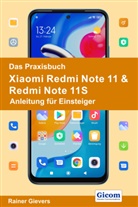 Rainer Gievers - Das Praxisbuch Xiaomi Redmi Note 11 & Redmi Note 11S - Anleitung für Einsteiger