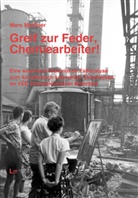 Marc Meißner - Greif zur Feder, Chemiearbeiter!