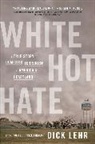 Dick Lehr - White Hot Hate