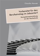 Claudia Nowak - Vorbereitet für den Berufseinstieg im Jobcenter? Kompetenzentwicklung an der Hochschule