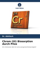 Abhilash, Dr Abhilash, Dr. Abhilash, Kirtal Hansdah, Mr Kirtal Hansdah, Mr.Kirtal Hansdah... - Chrom (III) Biosorption durch Pilze