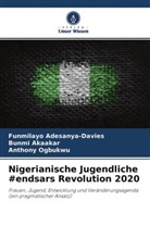 Funmilayo Adesanya-Davies, Bunmi Akaakar, Ogbukwu, Anthony Ogbukwu - Nigerianische Jugendliche #endsars Revolution 2020