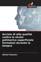 Nikolai Kobasko - Acciaio di alta qualità contro lo strato polimerico superficiale formatosi durante la tempra