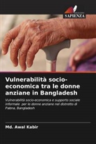 Md. Awal Kabir - Vulnerabilità socio-economica tra le donne anziane in Bangladesh