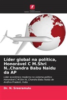 Morusu Sivasankar, Dr. N. Sreeramulu, N. Sreeramulu - Líder global na política, Honorável C M.Shri N..Chandra Babu Naidu da AP