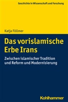 Katja Föllmer - Das vorislamische Erbe Irans
