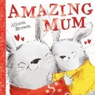 Alison Brown - Amazing Mum