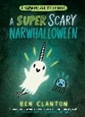 Ben Clanton, Clanton Ben - A Super Scary Narwhalloween