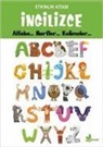 Kolektif - Ingilizce Alfabe... Harfler... Kelimeler... - Etkinlik Kitabi