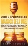Casey Bowman - Usos y Aplicaciones Mágicos de la Miel