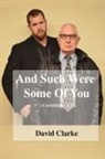 David Clarke - And Such Were Some Of You