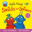 Julia Donaldson, Axel Scheffler - Let's Find The Smeds and the Smoos