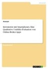 Anonym, Anonymous, Frieda von Meding, Frieda von Meding - Investieren mit Smartphones. Eine Qualitative Usability-Evaluation von Online-Broker Apps