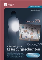 Annette Weber - Kriminell gute Lesespurgeschichten Deutsch 7-8
