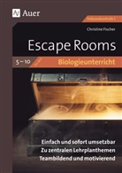 Christine Fischer - Escape Rooms für den Biologieunterricht 5-10