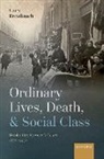 Ciara Breathnach, Ciara (Associate Professor in History Breathnach, Breathnach Ciara - Ordinary Lives, Death, and Social Class