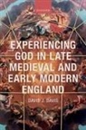 David J. Davis, David J. (Associate Professor of History Davis, Davis David J. - Experiencing God in Late Medieval and Early Modern England