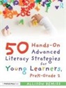 Allison Bemiss - 50 Hands On Advanced Literacy Strategies for Young Learners, Prek