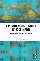 Alfred J. Lopez, Alfred J. López - Posthumous History of Jose Marti
