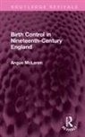 Angus Mclaren, McLaren Angus - Birth Control in Nineteenth-Century England