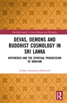 Achala Gunasekara-Rockwell - Devas, Demons and Buddhist Cosmology in Sri Lanka