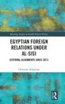 Christian Achrainer - Egyptian Foreign Relations Under Al-Sisi