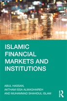 Aktham Issa AlMaghaireh, Abul Hassan, Abul (King Fahd Universtity of Petroleum a Hassan, Abul Islam Hassan, Muhammad Shahidul Islam - Islamic Financial Markets and Institutions