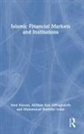 Aktham Issa AlMaghaireh, Abul Hassan, Abul (King Fahd Universtity of Petroleum a Hassan, Abul Islam Hassan, Muhammad Shahidul Islam - Islamic Financial Markets and Institutions