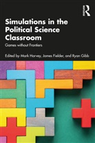 Mark Fielder Harvey, James Fielder, Fielder James, Ryan Gibb, Gibb Ryan, Mark Harvey - Simulations in the Political Science Classroom