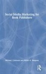 Miriam J. Johnson, Miriam J. Simpson Johnson, Johnson Miriam J., Helen A. Simpson - Social Media Marketing for Book Publishers
