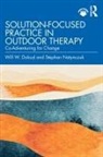 Will W. Dobud, Will W. (Charles Sturt University Dobud, Stephan Natynczuk - Solution-Focused Practice in Outdoor Therapy
