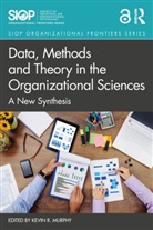 Kevin R. Murphy, Kevin R. Murphy, Murphy Kevin R. - Data, Methods and Theory in the Organizational Sciences