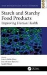Luis Alvarez-Ramirez Bello-Perez, Jose Alvarez-Ramirez, José Alvarez-Ramírez, Luis Arturo Bello-Perez, Luis Bello-Pérez, Sushil Dhital - Starch and Starchy Food Products