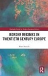 Péter Bencsik, Peter (University of Szeged Bencsik - Border Regimes in Twentieth Century Europe